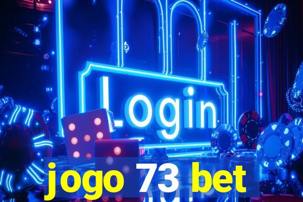 jogo 73 bet